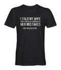 I Told My Wife To Embrace Her Mistakes  She Hugged Me  Mens Tee Shirt Black
