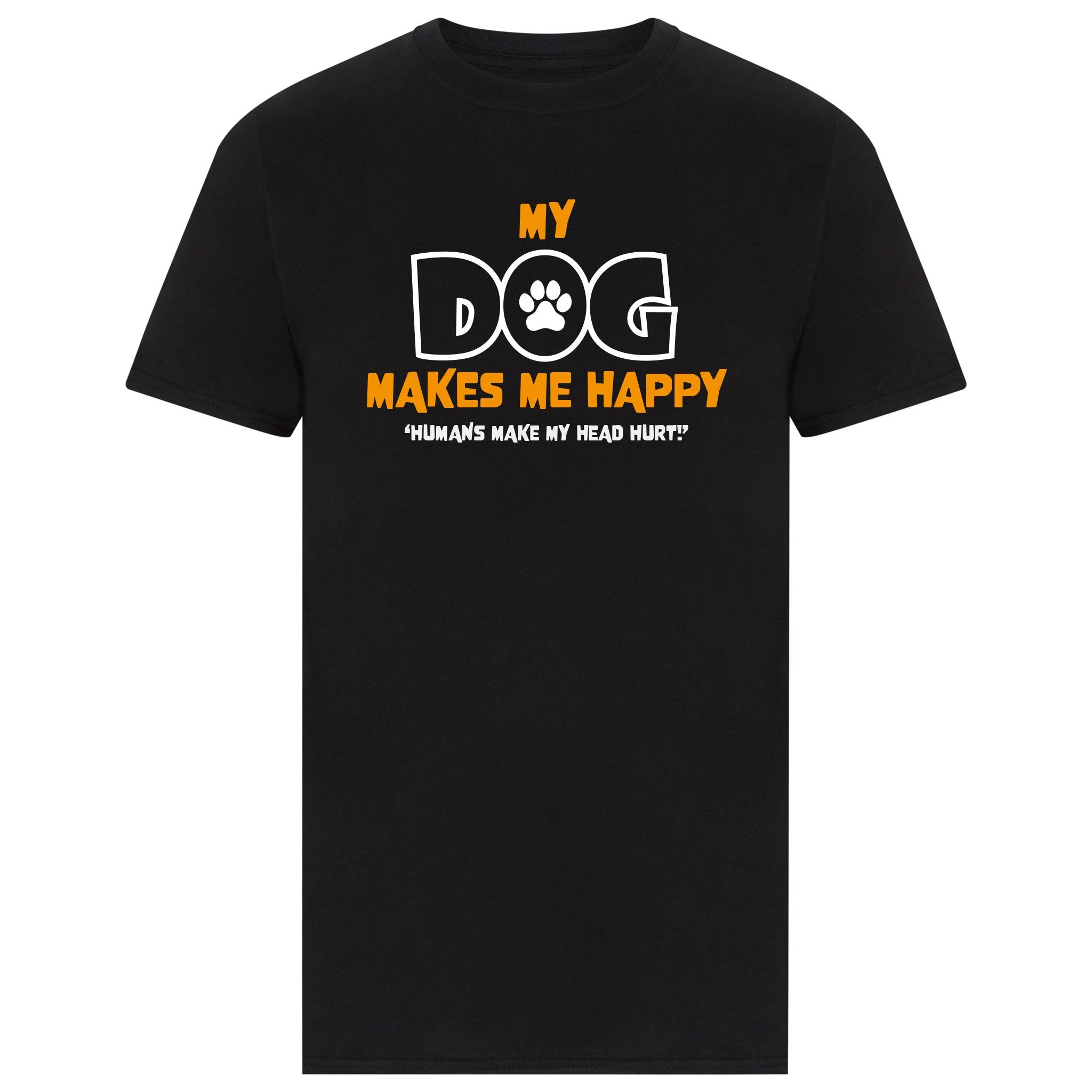 My Dog Makes Me Happy - teeshirt