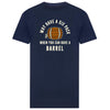 "Why Have a Six Pack, When You Can  Have A Barrel" funny t-shirt,