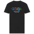 I Don't Need Google T-Shirt - Black
