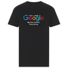 I Don't Need Google T-Shirt - Black