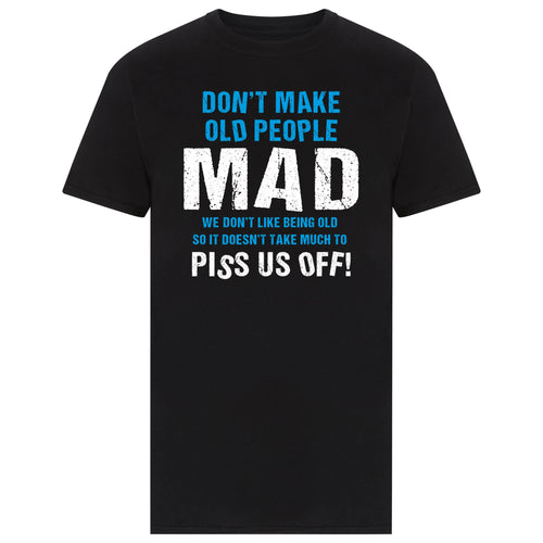 Don't Make Old People Mad  We don't like being old  so it doesn't take much to piss us off!