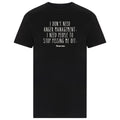 I Don't Need Anger Management - I Need People to Stop Pissing me Off T-Shirt